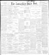 Lancashire Evening Post Saturday 05 November 1898 Page 1