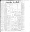 Lancashire Evening Post Wednesday 07 December 1898 Page 1