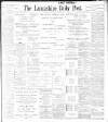 Lancashire Evening Post Saturday 10 December 1898 Page 1