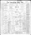 Lancashire Evening Post Saturday 14 January 1899 Page 1