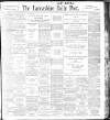 Lancashire Evening Post Friday 10 February 1899 Page 1