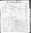 Lancashire Evening Post Tuesday 14 February 1899 Page 1