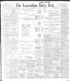 Lancashire Evening Post Thursday 02 March 1899 Page 1