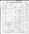 Lancashire Evening Post Thursday 23 March 1899 Page 1