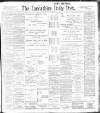 Lancashire Evening Post Saturday 25 March 1899 Page 1