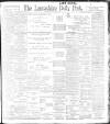 Lancashire Evening Post Wednesday 29 March 1899 Page 1