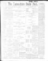 Lancashire Evening Post Monday 03 April 1899 Page 1