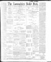 Lancashire Evening Post Wednesday 19 April 1899 Page 1