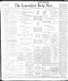 Lancashire Evening Post Thursday 20 April 1899 Page 1