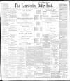 Lancashire Evening Post Friday 05 May 1899 Page 1