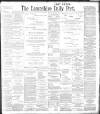 Lancashire Evening Post Tuesday 30 May 1899 Page 1