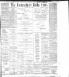 Lancashire Evening Post Thursday 06 July 1899 Page 1