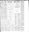 Lancashire Evening Post Friday 07 July 1899 Page 1