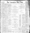 Lancashire Evening Post Saturday 08 July 1899 Page 1