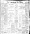 Lancashire Evening Post Monday 10 July 1899 Page 1