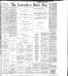 Lancashire Evening Post Wednesday 12 July 1899 Page 1