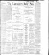 Lancashire Evening Post Thursday 13 July 1899 Page 1