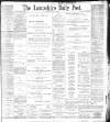 Lancashire Evening Post Saturday 15 July 1899 Page 1