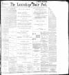 Lancashire Evening Post Tuesday 18 July 1899 Page 1