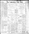 Lancashire Evening Post Friday 21 July 1899 Page 1
