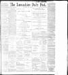 Lancashire Evening Post Wednesday 26 July 1899 Page 1