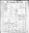 Lancashire Evening Post Thursday 27 July 1899 Page 1