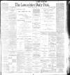 Lancashire Evening Post Monday 07 August 1899 Page 1