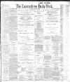 Lancashire Evening Post Thursday 17 August 1899 Page 1