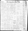 Lancashire Evening Post Saturday 02 December 1899 Page 1