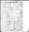 Lancashire Evening Post Thursday 15 February 1900 Page 1