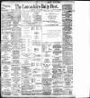 Lancashire Evening Post Thursday 12 April 1900 Page 1
