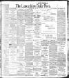 Lancashire Evening Post Saturday 23 April 1904 Page 1