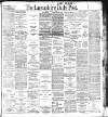 Lancashire Evening Post Monday 01 August 1904 Page 1