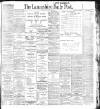 Lancashire Evening Post Saturday 06 August 1904 Page 1