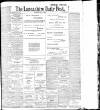 Lancashire Evening Post Saturday 08 July 1905 Page 1