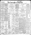 Lancashire Evening Post Monday 02 July 1906 Page 1