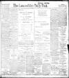 Lancashire Evening Post Saturday 13 April 1907 Page 1