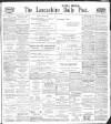 Lancashire Evening Post Tuesday 13 April 1909 Page 1