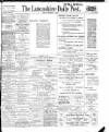 Lancashire Evening Post Friday 03 December 1909 Page 1