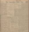 Lancashire Evening Post Saturday 28 May 1910 Page 1