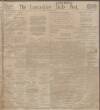 Lancashire Evening Post Monday 06 February 1911 Page 1