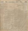 Lancashire Evening Post Thursday 16 February 1911 Page 1