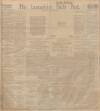 Lancashire Evening Post Wednesday 22 February 1911 Page 1