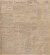 Lancashire Evening Post Saturday 25 February 1911 Page 1