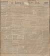 Lancashire Evening Post Saturday 01 April 1911 Page 1