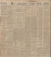 Lancashire Evening Post Friday 21 April 1911 Page 1