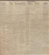 Lancashire Evening Post Monday 24 April 1911 Page 1