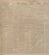 Lancashire Evening Post Saturday 09 September 1911 Page 1