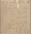 Lancashire Evening Post Saturday 02 December 1911 Page 1