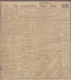 Lancashire Evening Post Friday 08 December 1911 Page 1